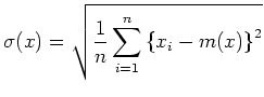 $\displaystyle \sigma (x) = \sqrt{\frac{1}{n}\sum_{i=1}^n\left\{ x_i - m(x)\right\}^2}$