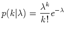 $\displaystyle p(k\vert\lambda ) = \frac{\lambda^k}{k!}e^{-\lambda}$