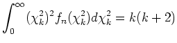 $\displaystyle \int_0^\infty (\chi_k^2)^2 f_n(\chi_k^2)d\chi_k^2 = k(k+2)$