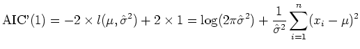 $\displaystyle \textrm{AIC'}(1)=-2\times l(\mu, \hat \sigma^2)+2 \times 1 =
 \log (2\pi \hat \sigma^2)+\frac{1}{\hat \sigma^2} \sum_{i=1}^n (x_i-\mu)^2$