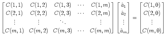 $\displaystyle \begin{bmatrix}
 C(1,1) & C(1,2) & C(1,3) & \cdots & C(1,m) \\ 
 ...
...x}
 =
 \begin{bmatrix}
 C(1,0) \\ C(2,0) \\ \vdots \\ C(m,0) \\ 
 \end{bmatrix}$