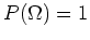 $\displaystyle P(\Omega) = 1$
