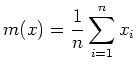 $\displaystyle m(x) = \frac{1}{n} \sum_{i=1}^n x_i$
