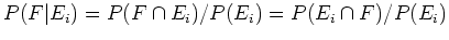 $ P(F\vert E_i) = P(F\cap E_i)/P(E_i) = P(E_i\cap F)/P(E_i)$