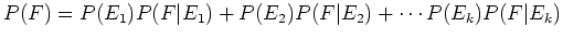 $ P(F)=P(E_1)P(F\vert E_1)+P(E_2)P(F\vert E_2)+\cdots P(E_k)P(F\vert E_k)$