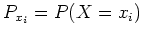 $\displaystyle P_{x_i} = P(X=x_i)$