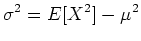 $\displaystyle \sigma^2 = E[X^2]-\mu^2$