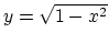 $ y=\sqrt{1-x^2}$