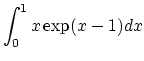 $\displaystyle \int_0^1 x \exp (x-1) dx$