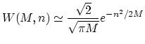 $\displaystyle W(M, n) \simeq \frac{\sqrt{2}}{\sqrt{\pi M}} e^{-n^2/2M}$